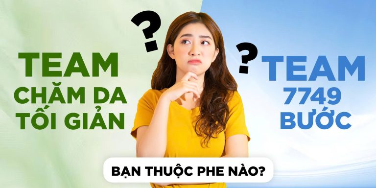 Team Chăm Da Tối Giản với Team 7749 Bước – Bạn Thuộc Phe Nào?