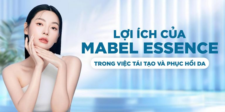 LỢI ÍCH CỦA MABEL ESSENCE TRONG VIỆC TÁI TẠO VÀ PHỤC HỒI DA